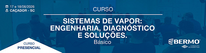 CURSO em Caçador-SC - SISTEMAS DE VAPOR: ENGENHARIA, DIAGNÓSTICO E SOLUÇÃO - BÁSICO