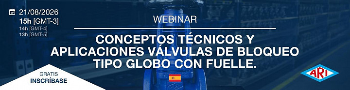 Webinar Gratuito LATAM - Conceptos técnicos y aplicaciones válvulas de bloqueo tipo globo con fuelle - 21/08/2026